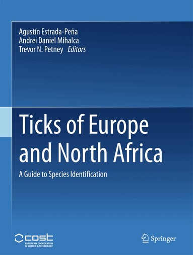 Agustín Estrada-Peña, Andrei Daniel Mihalca, Trevor N. Petney - Ticks of Europe and North Africa, Inbunden