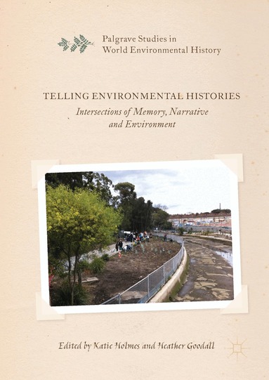 Katie Holmes, Heather Goodall - Telling Environmental Histories, Inbunden
