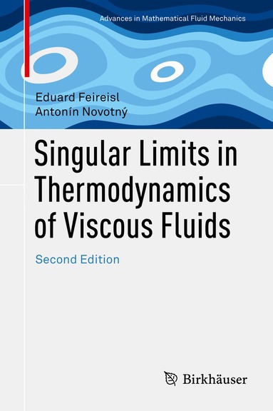 Eduard Feireisl, Antonín Novotný - Singular Limits in Thermodynamics of Viscous Fluids, Inbunden
