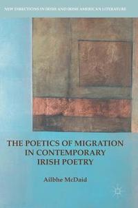bokomslag The Poetics of Migration in Contemporary Irish Poetry