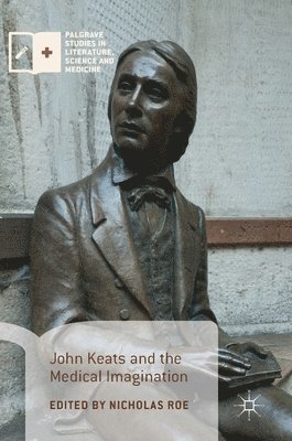 John Keats and the Medical Imagination 1
