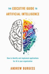 bokomslag Executive guide to artificial intelligence - how to identify and implement