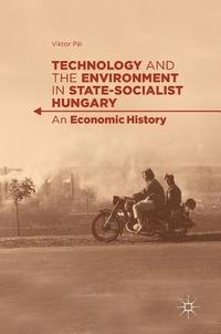 bokomslag Technology and the Environment in State-Socialist Hungary