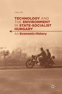 Technology and the Environment in State-Socialist Hungary 1