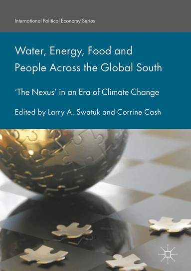 Larry A. Swatuk, Corrine Cash - Water, Energy, Food and People Across the Global South, Inbunden