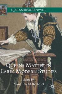 bokomslag Queens Matter in Early Modern Studies