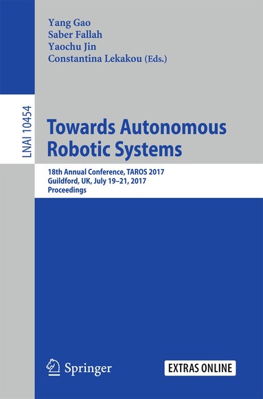 Yang Gao, Saber Fallah, Yaochu Jin, Constantina Lekakou - Towards Autonomous Robotic Systems, Häftad