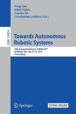 Towards Autonomous Robotic Systems 1