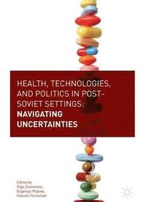 bokomslag Health, Technologies, and Politics in Post-Soviet Settings