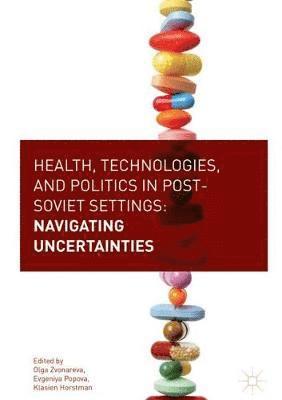 Health, Technologies, and Politics in Post-Soviet Settings 1