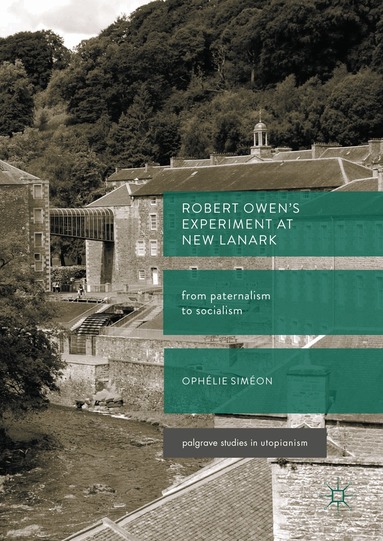 Ophélie Siméon - Robert Owen’s Experiment at New Lanark, Inbunden