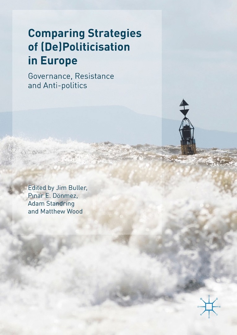 Jim Buller, Pınar E. Dönmez, Adam Standring, Matthew Wood, Pinar E. Donmez, P&#305;nar E. Dönmez, Pinar E. Dönmez, P¿nar E. Dönmez - Comparing Strategies of (De)Politicisation in Europe, Inbunden