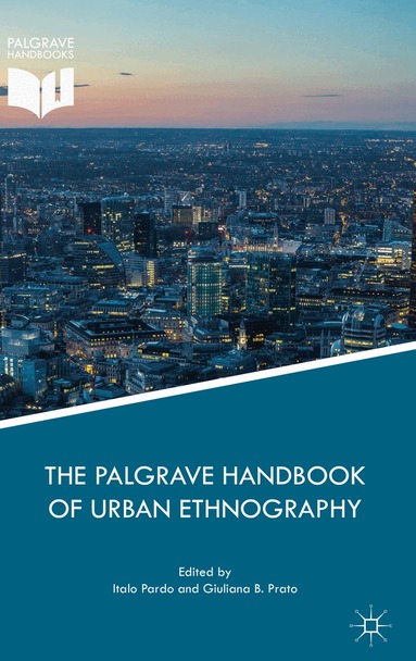 Italo Pardo, Giuliana B. Prato - Palgrave Handbook of Urban Ethnography, Inbunden