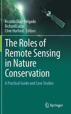 Ricardo Díaz-Delgado, Richard Lucas, Clive Hurford - Roles of Remote Sensing in Nature Conservation, Inbunden