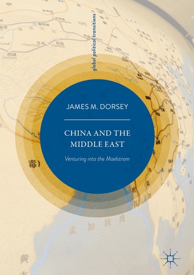 James M. Dorsey - China and the Middle East, Inbunden