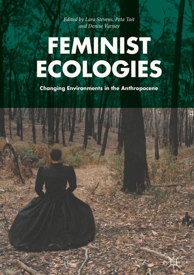 Lara Stevens, Peta Tait, Denise Varney - Feminist Ecologies, Inbunden