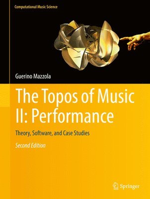 Guerino Mazzola - Topos of Music II: Performance, Inbunden