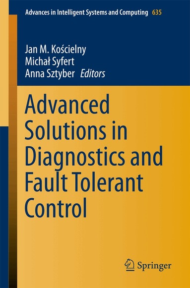 Jan M. Kościelny, Michał Syfert, Anna Sztyber - Advanced Solutions in Diagnostics and Fault Tolerant Control, Häftad