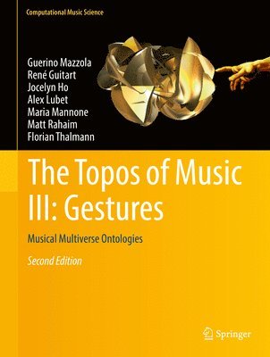Guerino Mazzola, René Guitart, Jocelyn Ho, Alex Lubet, Maria Mannone, Matt Rahaim, Florian Thalmann - Topos of Music III: Gestures, Inbunden