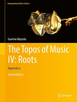 Guerino Mazzola - Topos of Music IV: Roots, Inbunden