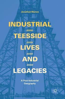 bokomslag Industrial Teesside, Lives and Legacies