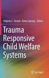 bokomslag Trauma Responsive Child Welfare Systems