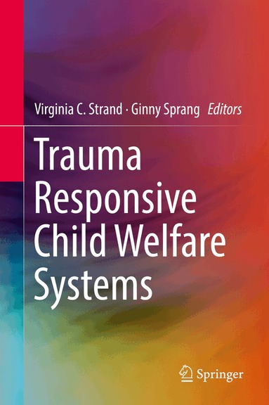 Virginia C. Strand, Ginny Sprang - Trauma Responsive Child Welfare Systems, Inbunden