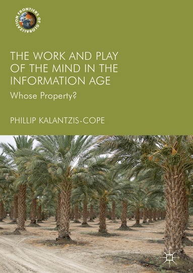 Phillip Kalantzis-Cope - Work and Play of the Mind in the Information Age, Inbunden