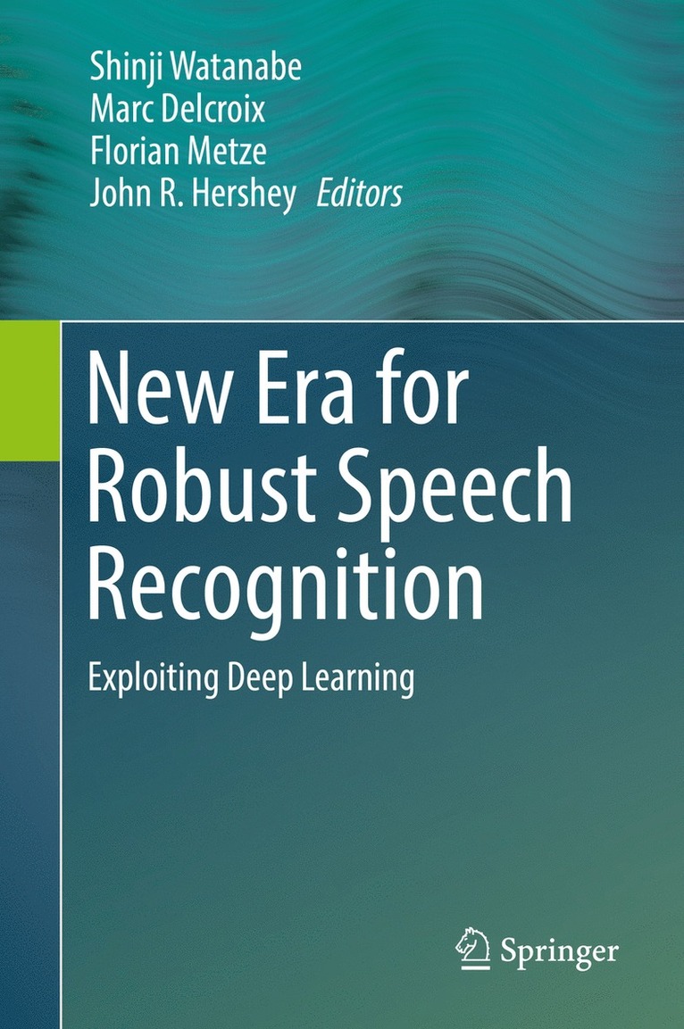 Shinji Watanabe, Marc Delcroix, Florian Metze, John R. Hershey - New Era for Robust Speech Recognition, Inbunden