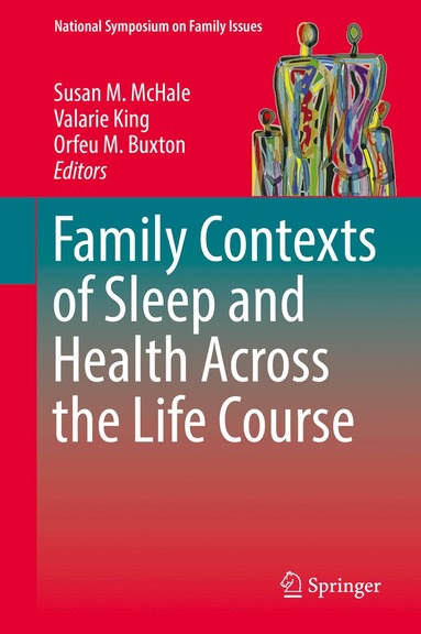 Susan M. McHale, Valarie King, Orfeu M. Buxton - Family Contexts of Sleep and Health Across the Life Course, Inbunden