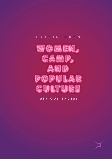 Katrin Horn - Women, Camp, and Popular Culture, Inbunden