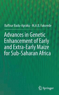 bokomslag Advances in Genetic Enhancement of Early and Extra-Early Maize for Sub-Saharan Africa