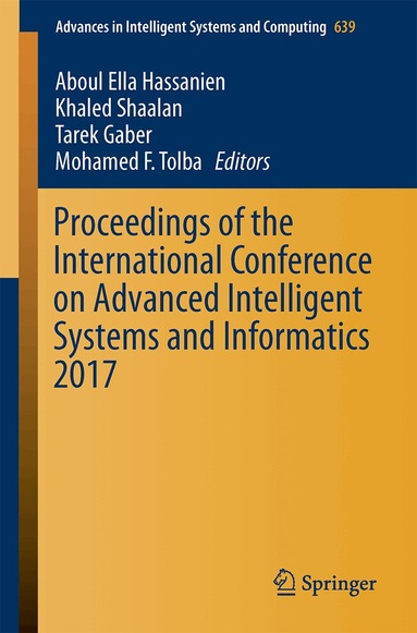 Aboul Ella Hassanien, Khaled Shaalan, Tarek Gaber, Mohamed F. Tolba - Proceedings of the International Conference on Advanced Intelligent Systems and Informatics 2017, Häftad