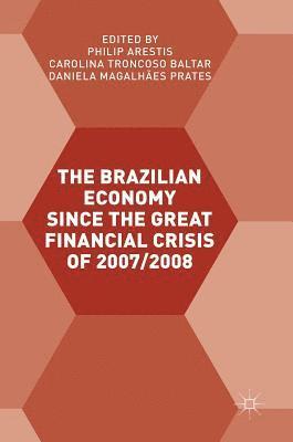 The Brazilian Economy since the Great Financial Crisis of 2007/2008 1