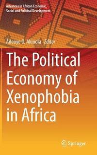 bokomslag The Political Economy of Xenophobia in Africa