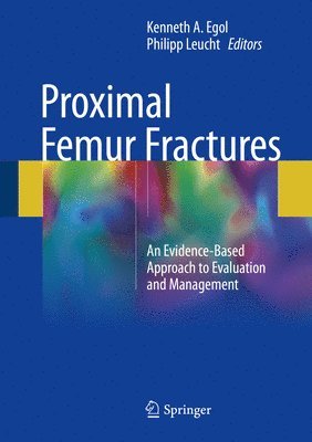 Kenneth A. Egol, Philipp Leucht - Proximal Femur Fractures, Inbunden