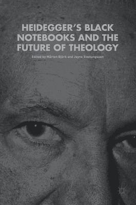 Heideggers Black Notebooks and the Future of Theology 1
