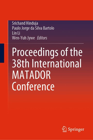 Srichand Hinduja, Paulo Jorge da Silva Bartolo, Lin Li, Wen-Yuh Jywe - Proceedings of the 38th International MATADOR Conference, Inbunden