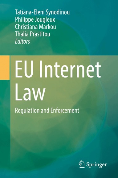 Tatiana-Eleni Synodinou, Philippe Jougleux, Christiana Markou, Thalia Prastitou - EU Internet Law, Inbunden