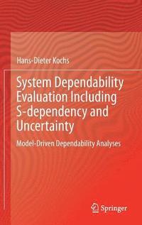 bokomslag System Dependability Evaluation Including S-dependency and Uncertainty