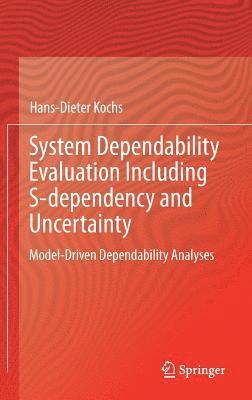 System Dependability Evaluation Including S-dependency and Uncertainty 1