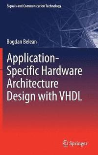 bokomslag Application-Specific Hardware Architecture Design with VHDL