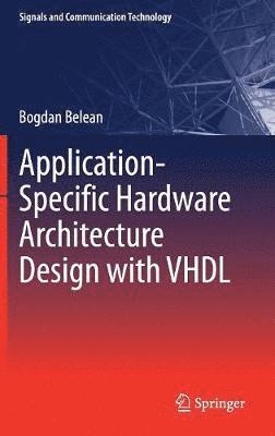 bokomslag Application-Specific Hardware Architecture Design with VHDL