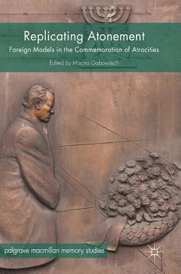 Mischa Gabowitsch - Replicating Atonement, Inbunden