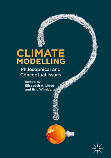 Elisabeth A. Lloyd, Eric Winsberg - Climate Modelling, Inbunden