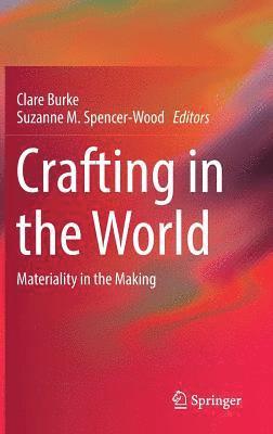 Clare Burke, Suzanne M. Spencer-Wood - Crafting in the World, Inbunden
