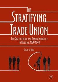 bokomslag The Stratifying Trade Union