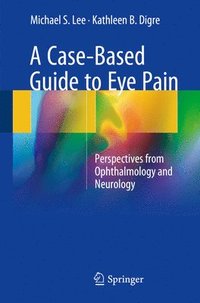 bokomslag A Case-Based Guide to Eye Pain