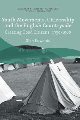 Sian Edwards - Youth Movements, Citizenship and the English Countryside, Inbunden