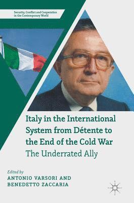 Antonio Varsori, Benedetto Zaccaria - Italy in the International System from Détente to the End of the Cold War, Inbunden
